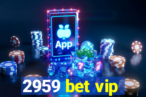 2959 bet vip